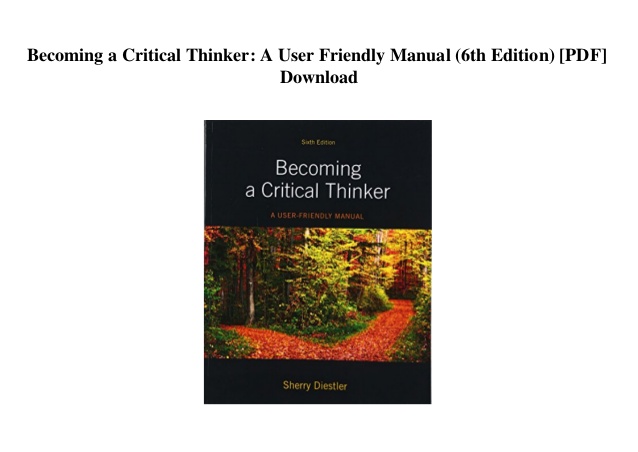 Becoming a critical thinker: a user friendly manual 6th edition